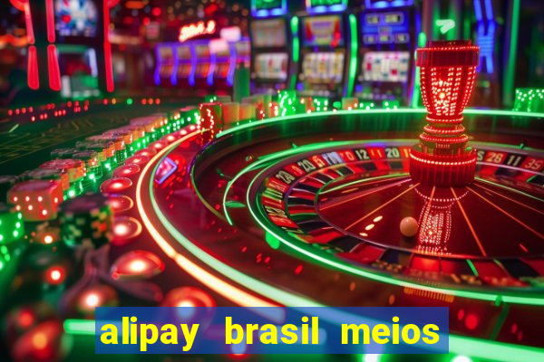 alipay brasil meios de pagamento ltda